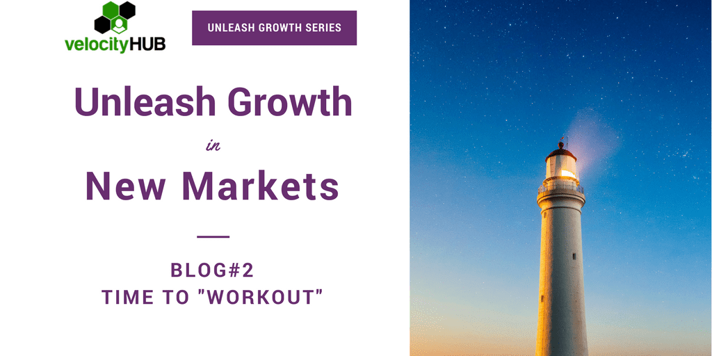 Grow 2X in New or Emerging Markets | Part #2: “Workout”